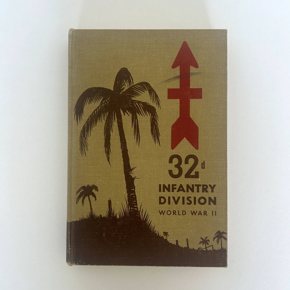 32nd Infantry Division in World War II by Major General H.W. Blakely, Hardcover
